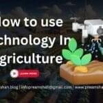 How to Use technology In agriculture 5 How to Use technology In agriculture