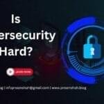 Is Cybersecurity Hard? A Complete Breakdown 4 Is Cybersecurity Hard? A Complete Breakdown