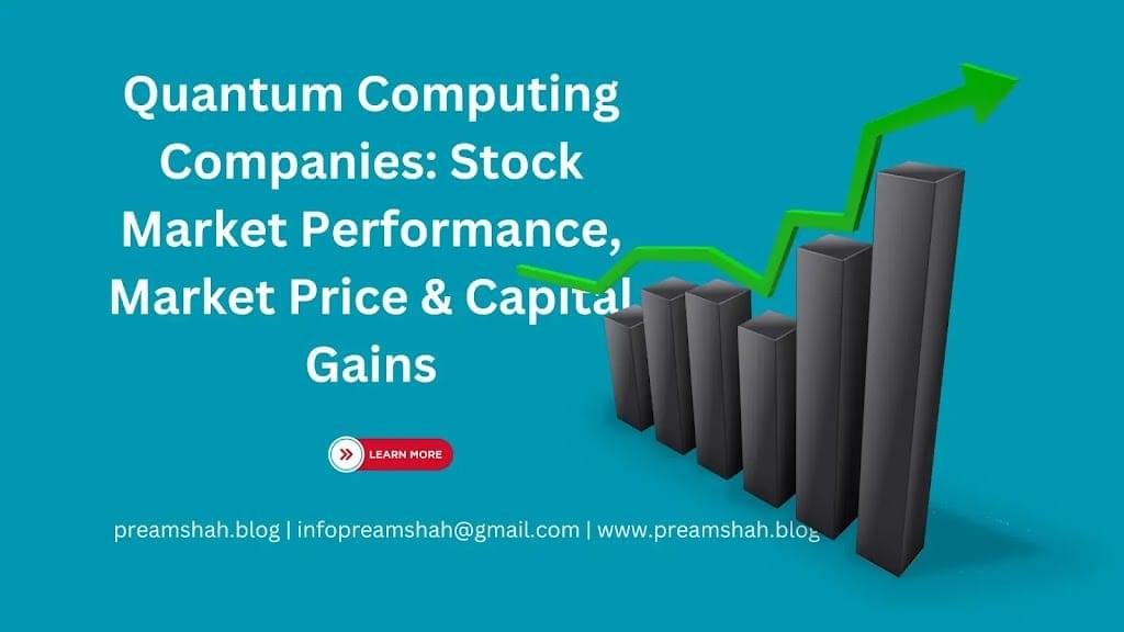 Quantum Computing Companies: Stock Market Performance, Market Price & Capital Gains 1 Quantum Computing Companies: Stock Market Performance, Market Price & Capital Gains