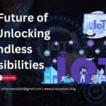 The Future of IoT: Unlocking Endless Possibilities 5 The Future of IoT: Unlocking Endless Possibilities