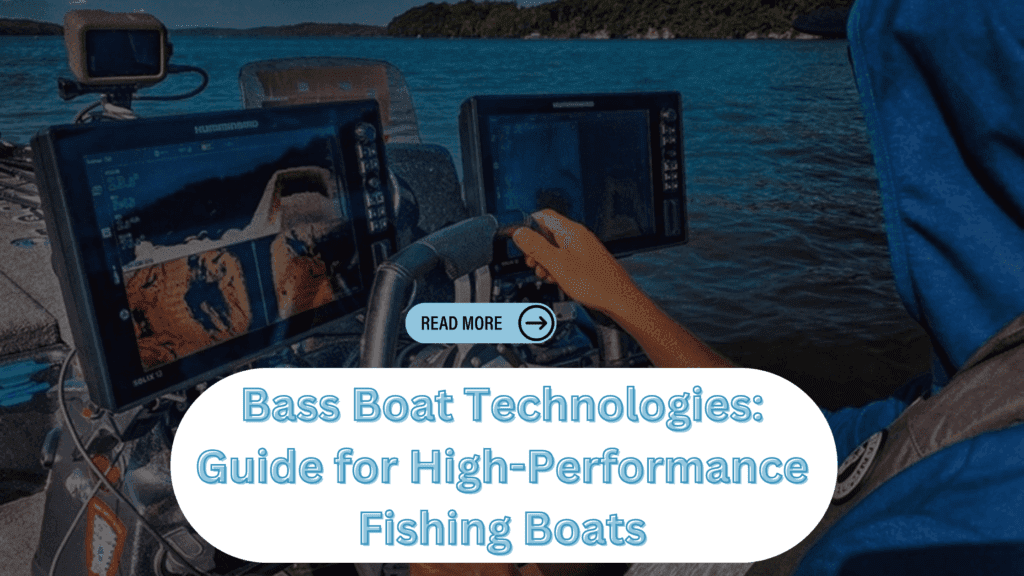 Bass Boat Technologies: Guide for High-Performance Fishing Boats 7 thumnail